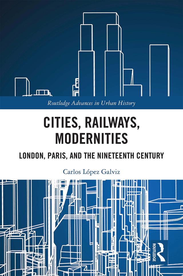Cities, Railways, Modernities by Carlos López Galviz