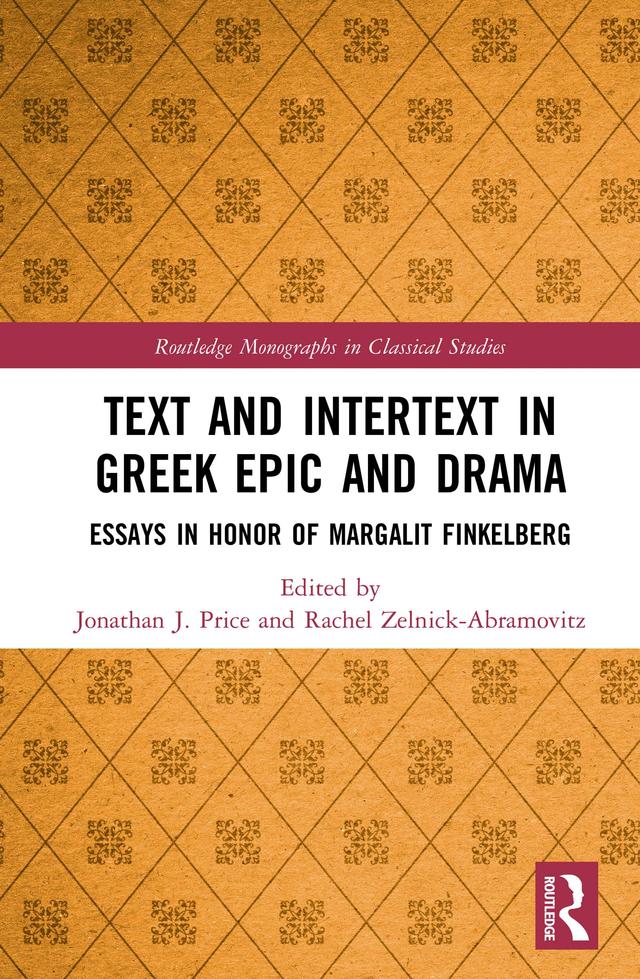 Text and Intertext in Greek Epic and Drama by Jonathan J. Price, Rachel Zelnick-Abramovitz