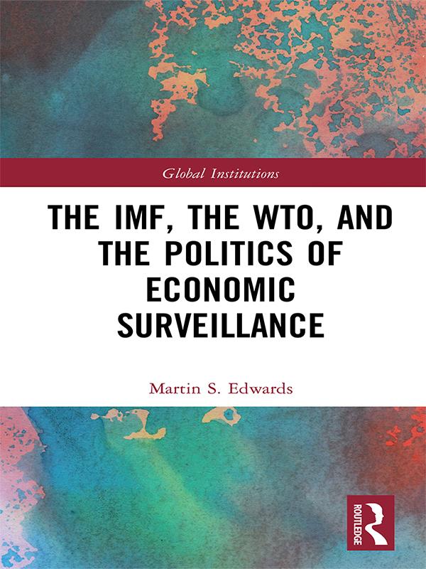 The IMF, the WTO & the Politics of Economic Surveillance by Martin Edwards
