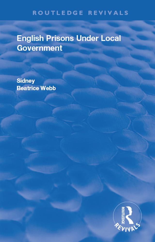 English Prisons Under Local Government by Beatrice Webb, Sidney Webb