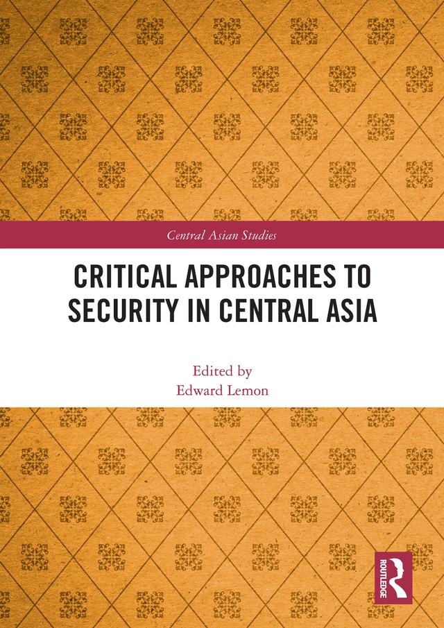 Critical Approaches to Security in Central Asia by Edward Lemon