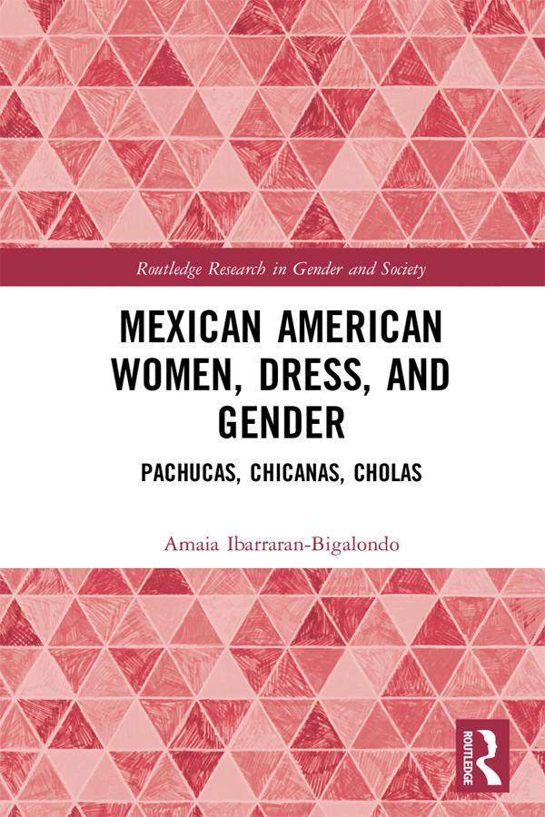 Mexican American Women, Dress and Gender by Amaia Ibarraran-Bigalondo