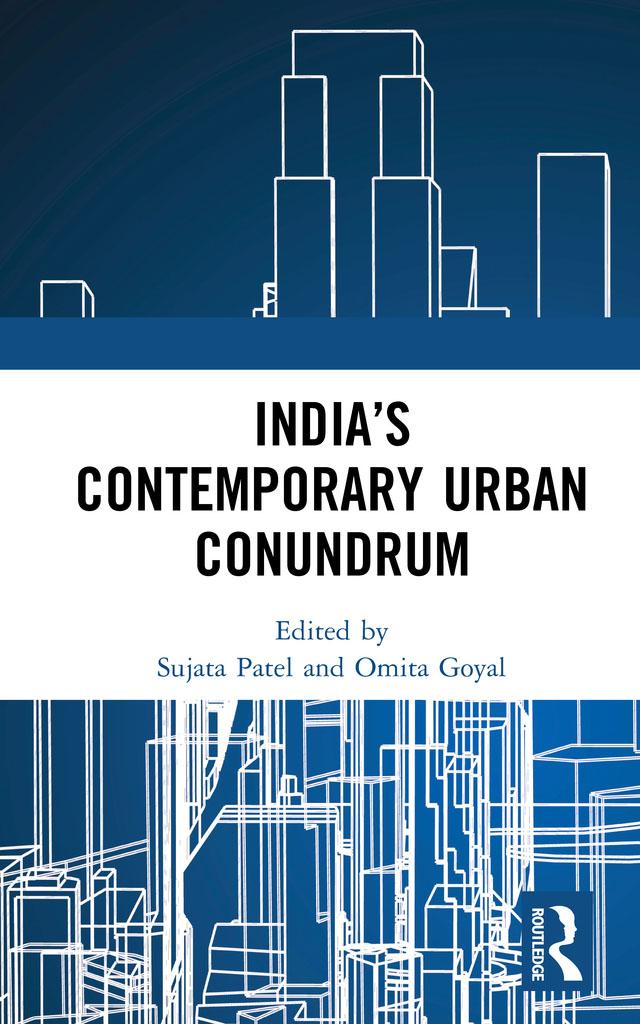 India’s Contemporary Urban Conundrum by Omita Goyal, Sujata Patel