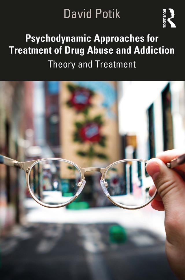 Psychodynamic Approaches for Treatment of Drug Abuse and Addiction by David Potik