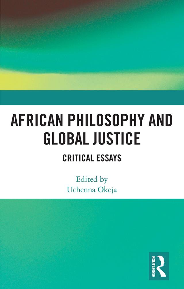African Philosophy and Global Justice by Uchenna Okeja