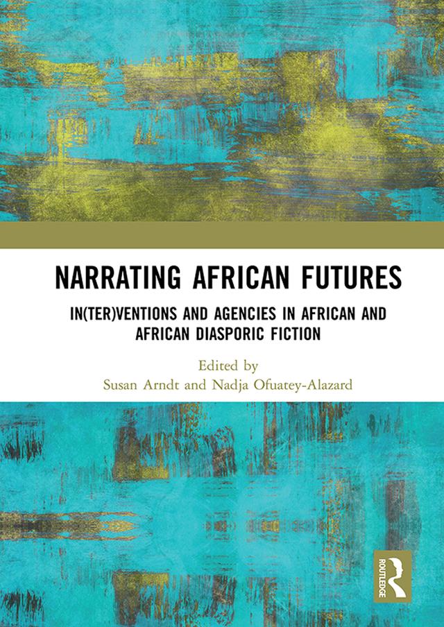 Narrating African FutureS by Nadja Ofuatey-Alazard, Susan Arndt