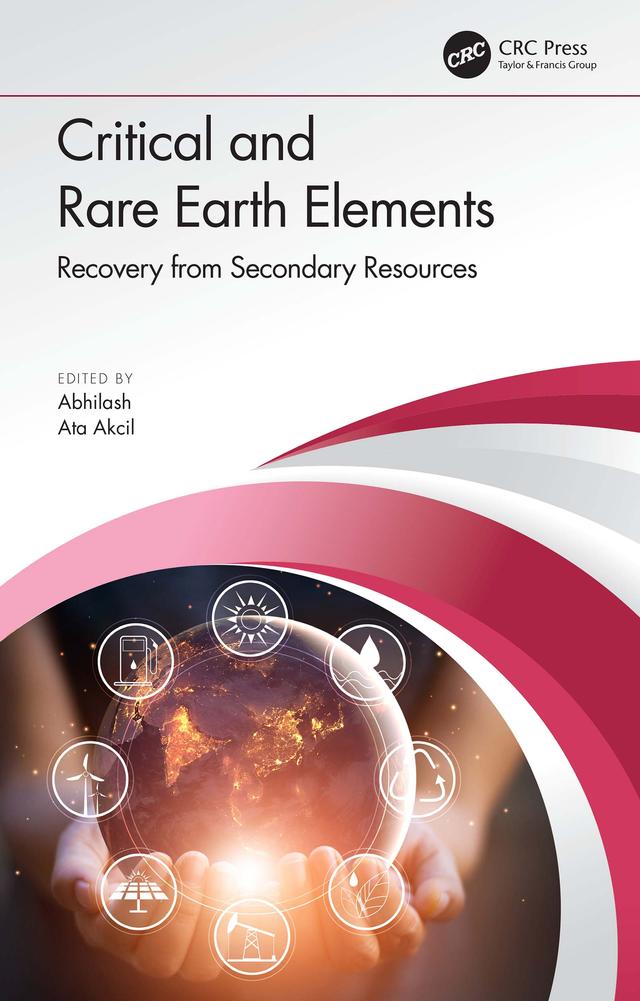 Critical and Rare Earth Elements by Abhilash, Ata Akcil