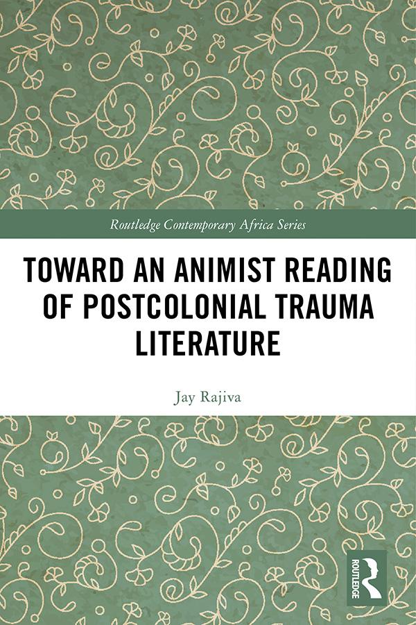 Toward an Animist Reading of Postcolonial Trauma Literature by Jay Rajiva