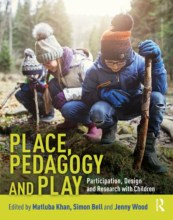 Place, Pedagogy and Play by Jenny Wood, Matluba Khan, Simon Bell