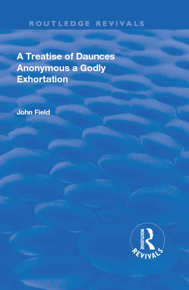 A Treatise of Daunces and A Godly Exhortation by John Field