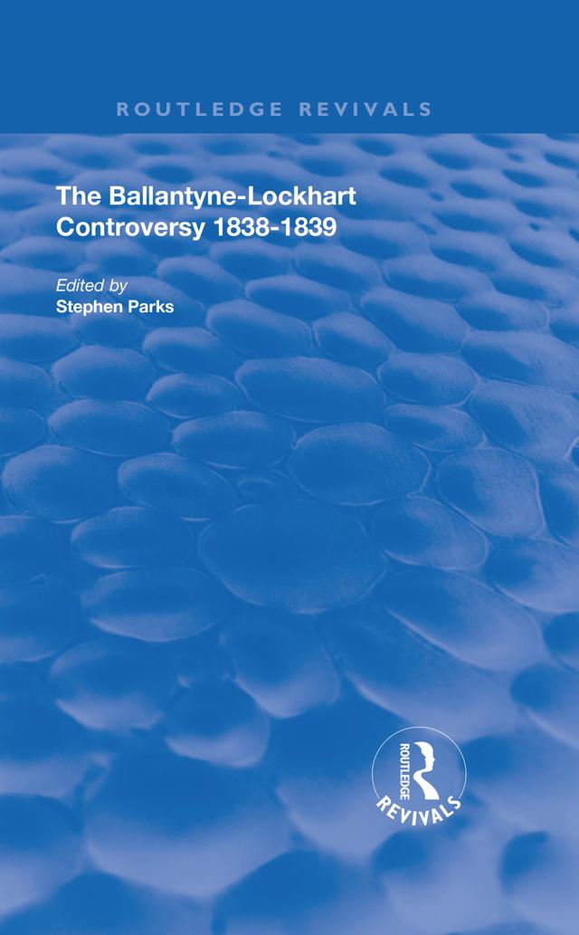 The Ballantyne-Lockhart Controversy by James Ballantyne, J. G. Lockhart