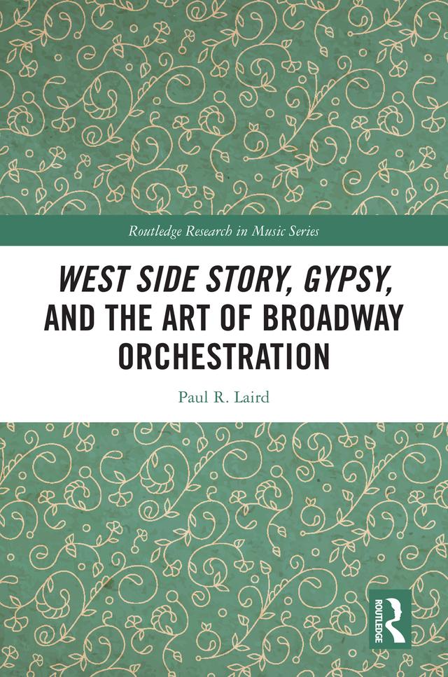 West Side Story, Gypsy, and the Art of Broadway Orchestration by Paul Laird