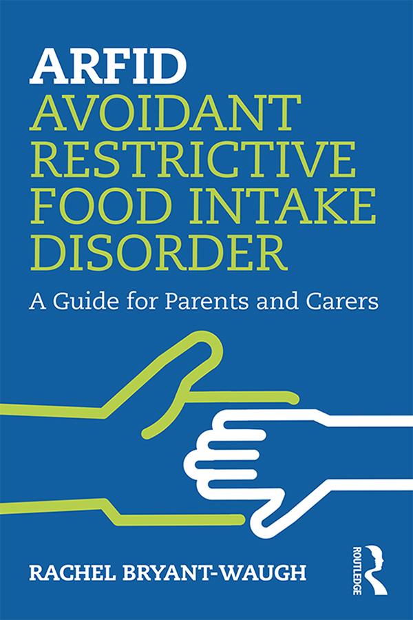 ARFID Avoidant Restrictive Food Intake Disorder by Rachel Bryant-Waugh
