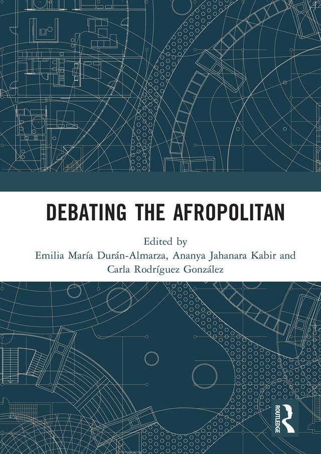 Debating the Afropolitan by Ananya Jahanara Kabir, Carla Rodríguez González, Emilia María Durán-Almarza