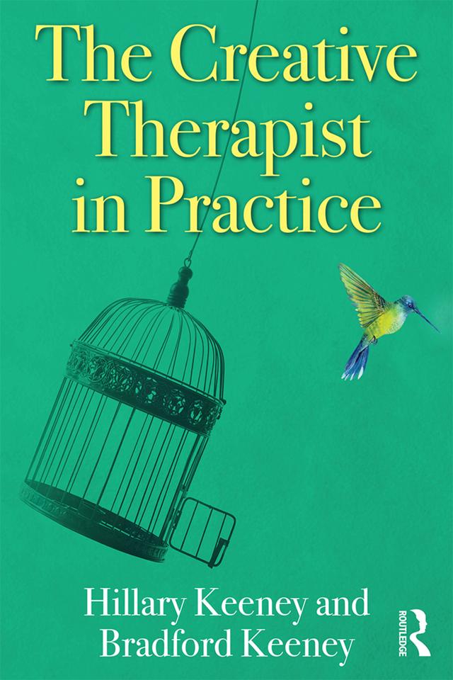 The Creative Therapist in Practice by Bradford Keeney, Hillary Keeney