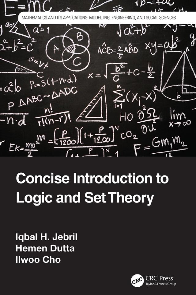 Concise Introduction to Logic and Set Theory by Hemen Dutta, Ilwoo Cho, Iqbal H. Jebril