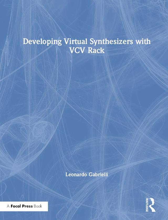 Developing Virtual Synthesizers with VCV Rack by Leonardo Gabrielli