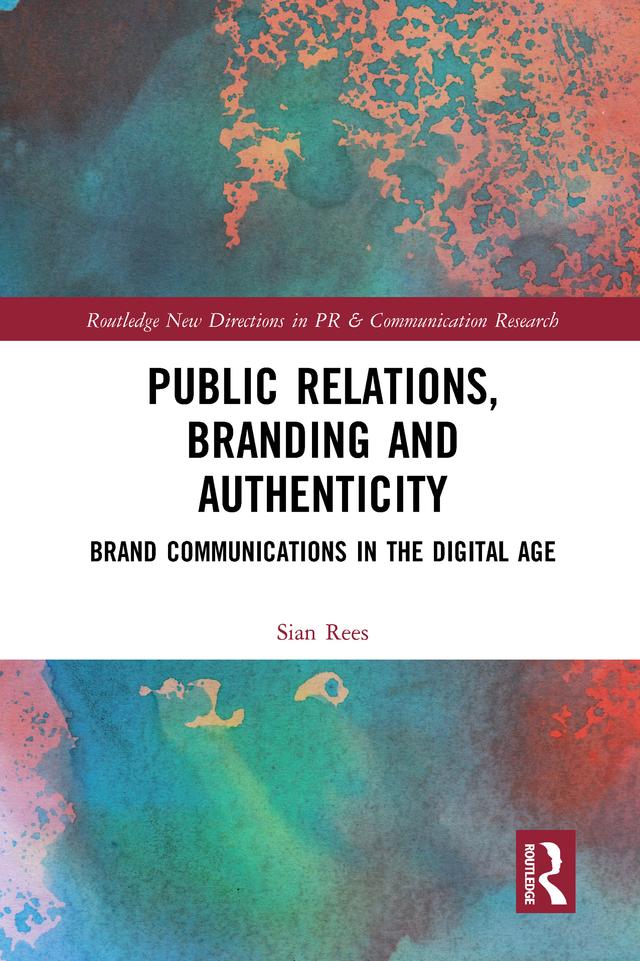 Public Relations, Branding and Authenticity by Sian Rees