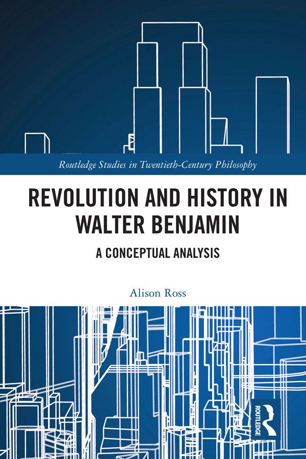 Revolution and History in Walter Benjamin by Alison Ross