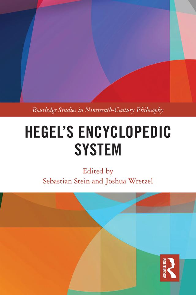 Hegel’s Encyclopedic System by Joshua Wretzel, Sebastian Stein