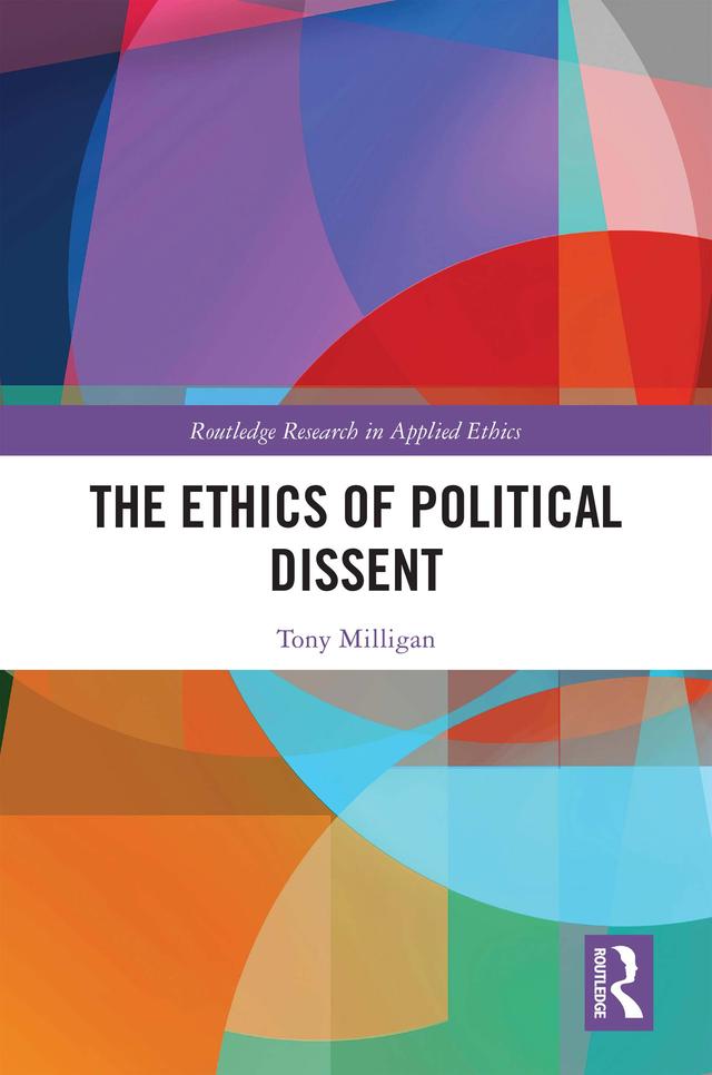 The Ethics of Political Dissent by Tony Milligan