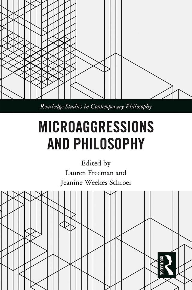 Microaggressions and Philosophy by Jeanine Weekes Schroer, Lauren Freeman