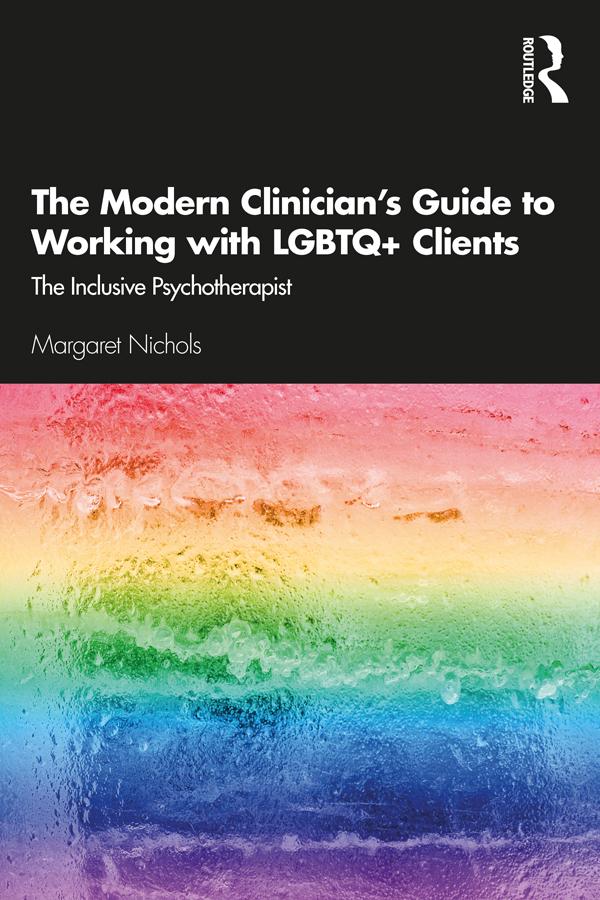 The Modern Clinician's Guide to Working with LGBTQ+ Clients by Margaret Nichols