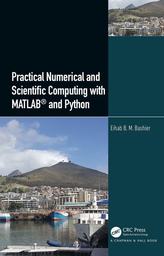 Practical Numerical and Scientific Computing with MATLAB® and Python by Eihab B. M. Bashier