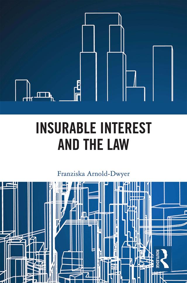 Insurable Interest and the Law by Franziska Arnold-Dwyer