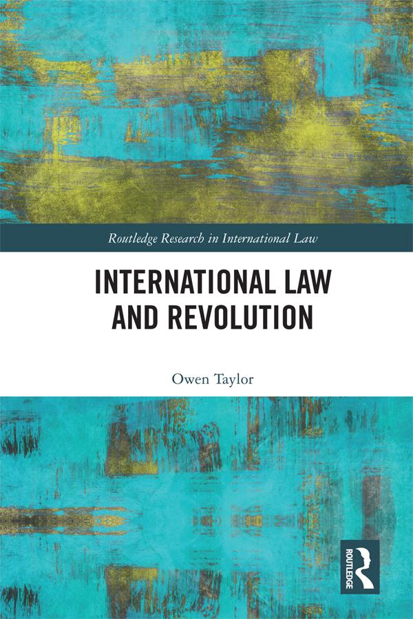 International Law and Revolution by Owen Taylor