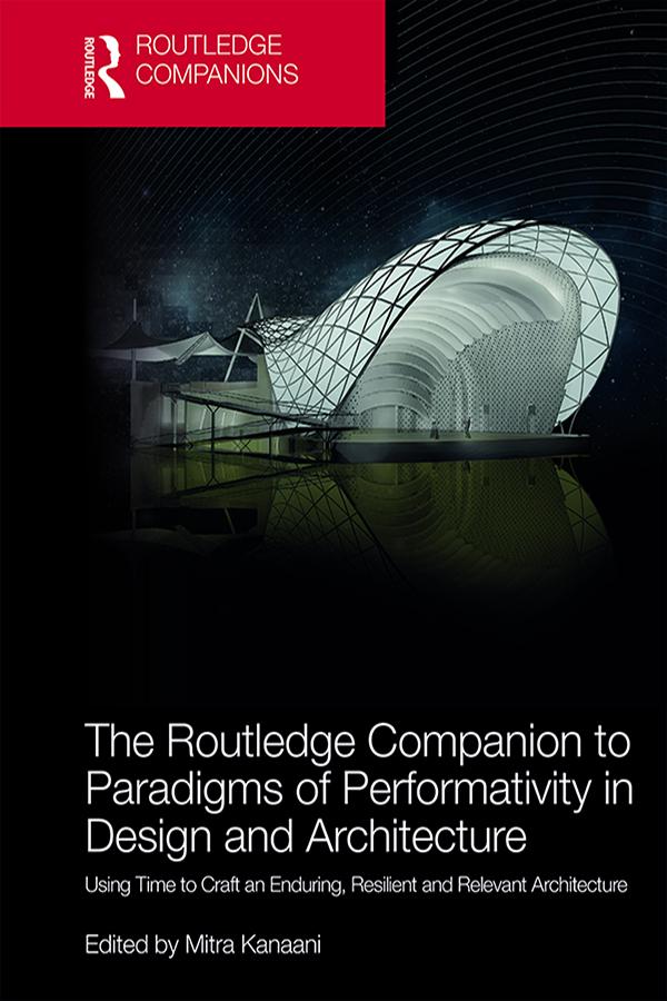The Routledge Companion to Paradigms of Performativity in Design and Architecture by Mitra Kanaani