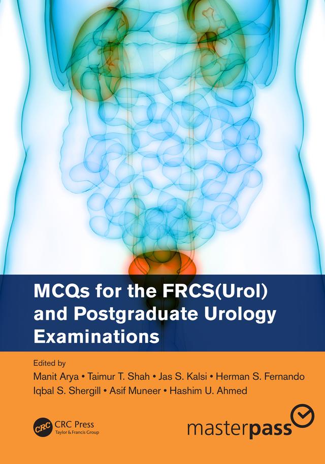 MCQs for the FRCS(Urol) and Postgraduate Urology Examinations by Asif Muneer, Hashim U. Ahmed, Herman S. Fernando, Iqbal S. Shergill, Jas S. Kalsi, Manit Arya, Taimur T. Shah