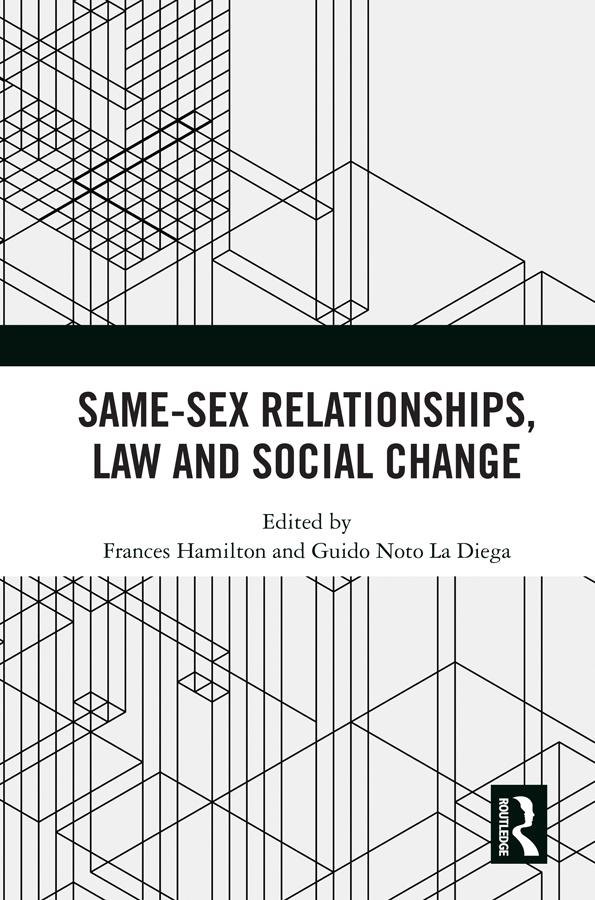 Same-Sex Relationships, Law and Social Change by Frances Hamilton, Guido Noto La Diega