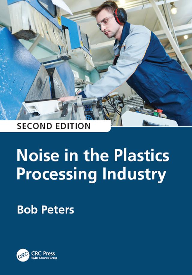 Noise in the Plastics Processing Industry by Robert Peters