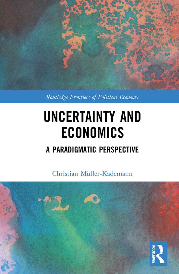 Uncertainty and Economics by Christian Müller-Kademann