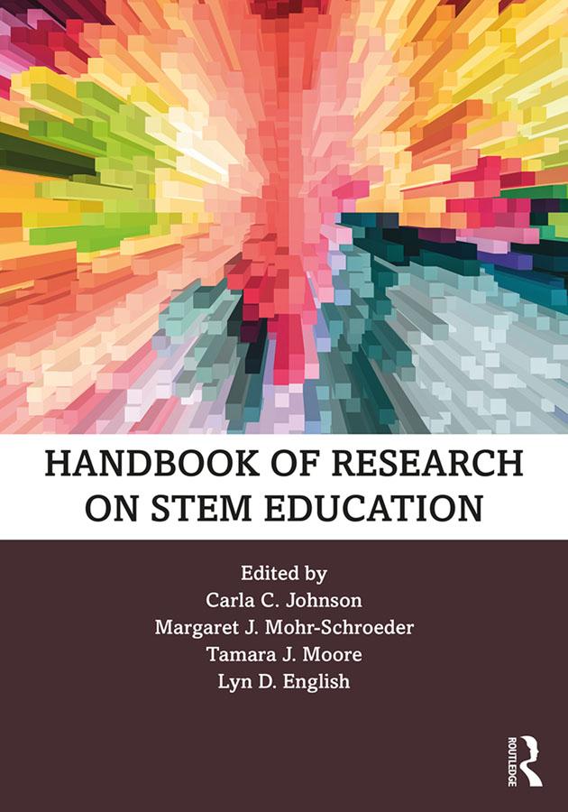 Handbook of Research on STEM Education by Carla C. Johnson, Lyn D. English, Margaret J. Mohr-Schroeder, Tamara J. Moore