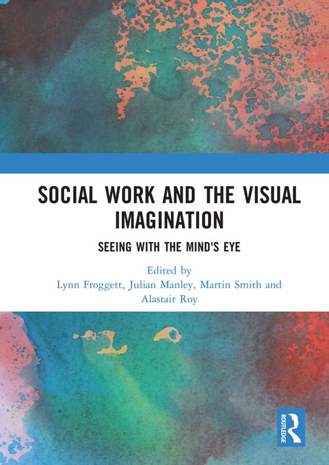 Social Work and the Visual Imagination by Alastair Roy, Julian Manley, Lynn Froggett, Martin Smith