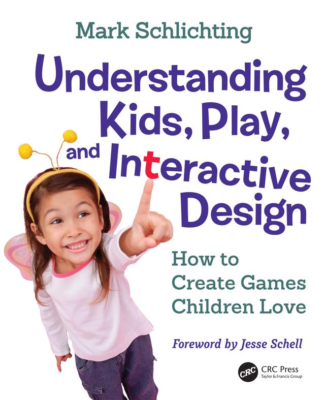 Understanding Kids, Play, and Interactive Design by Mark Schlichting