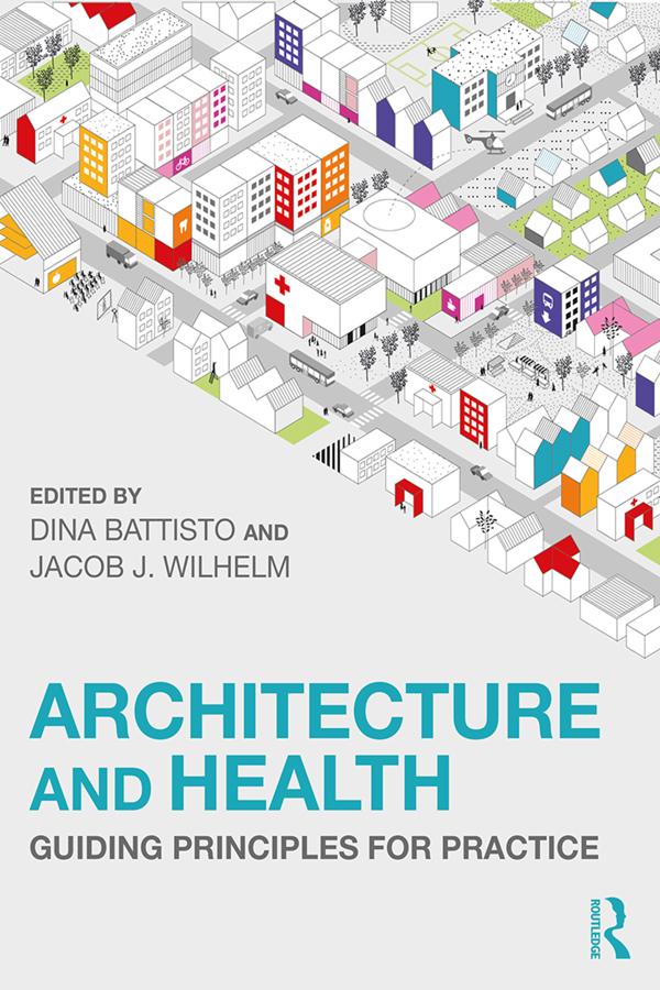 Architecture and Health by Dina Battisto, Jacob J. Wilhelm