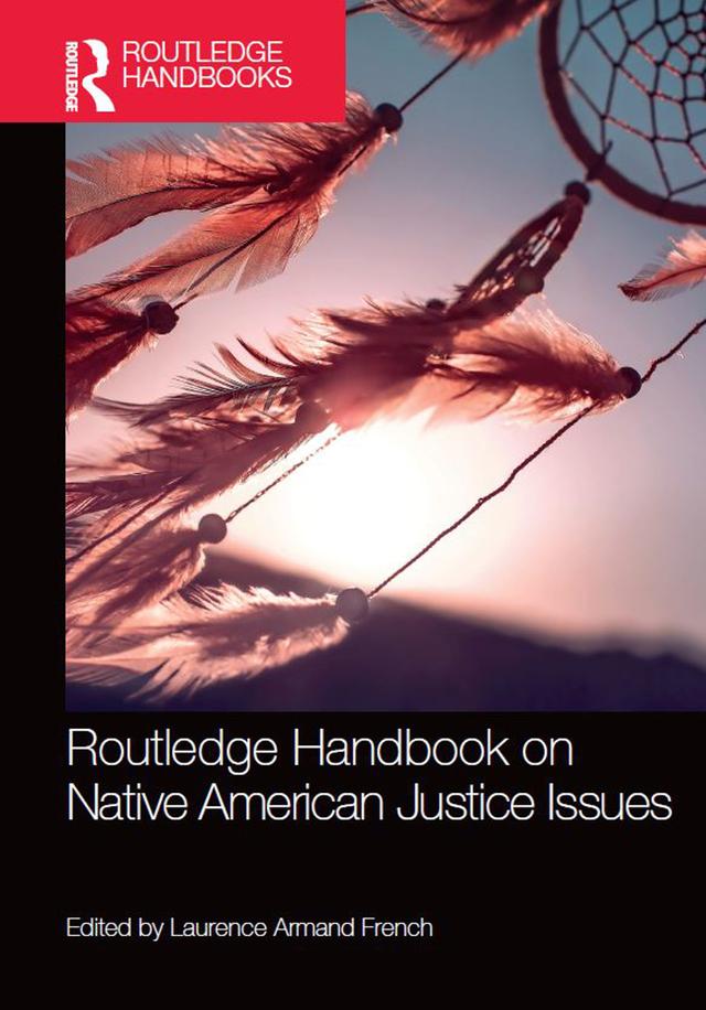 Routledge Handbook on Native American Justice Issues by Laurence Armand French