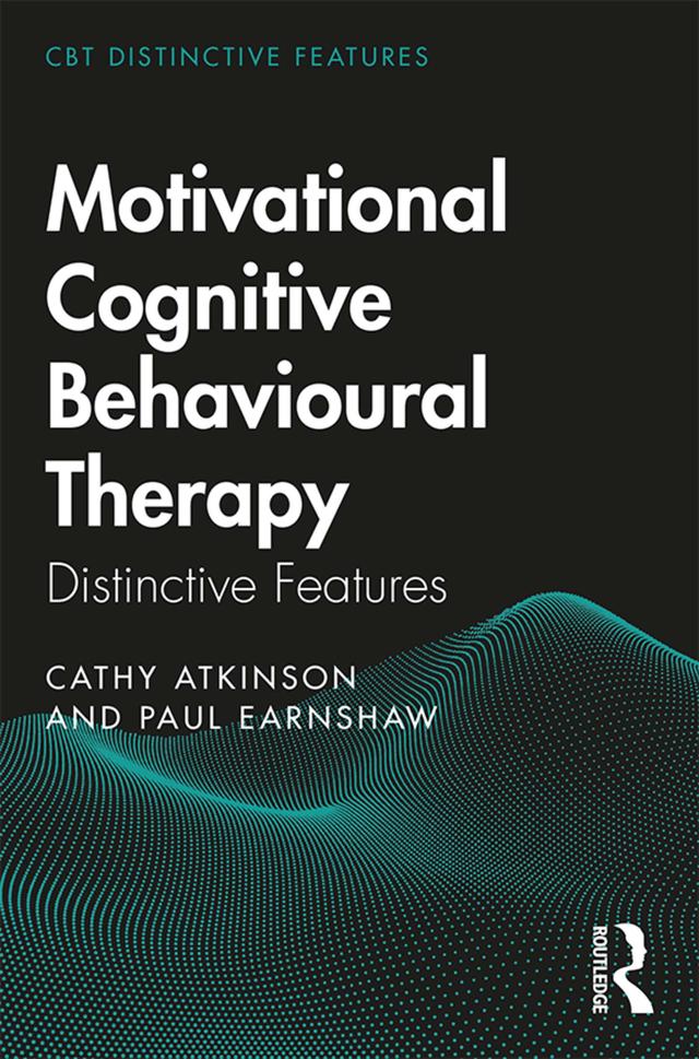 Motivational Cognitive Behavioural Therapy by Cathy Atkinson, Paul Earnshaw
