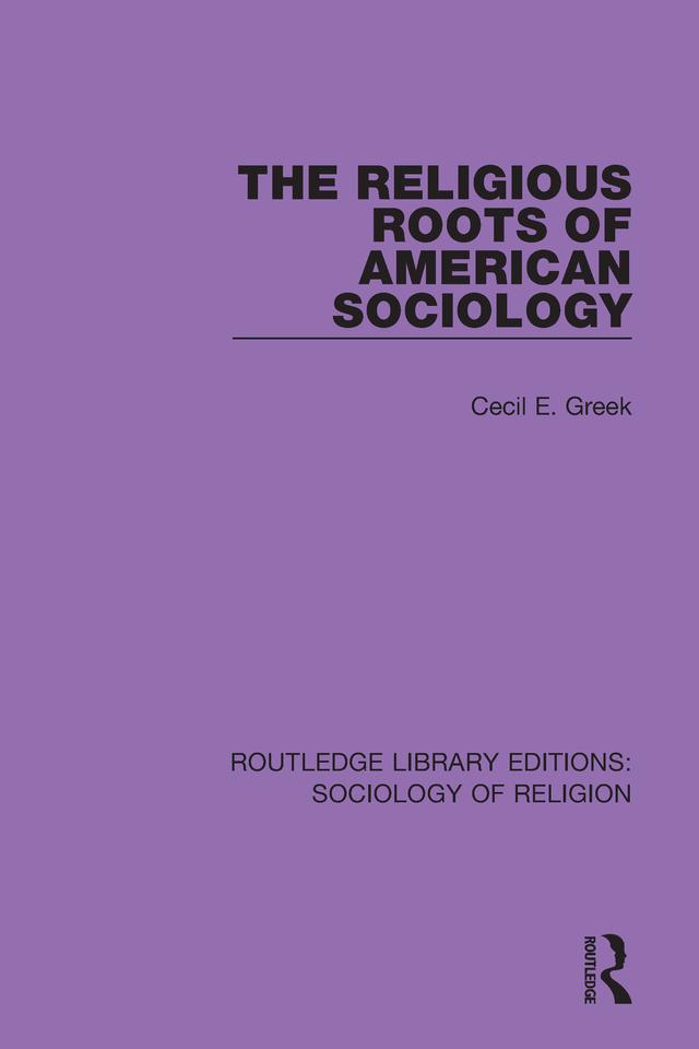 The Religious Roots of American Sociology by Cecil E. Greek