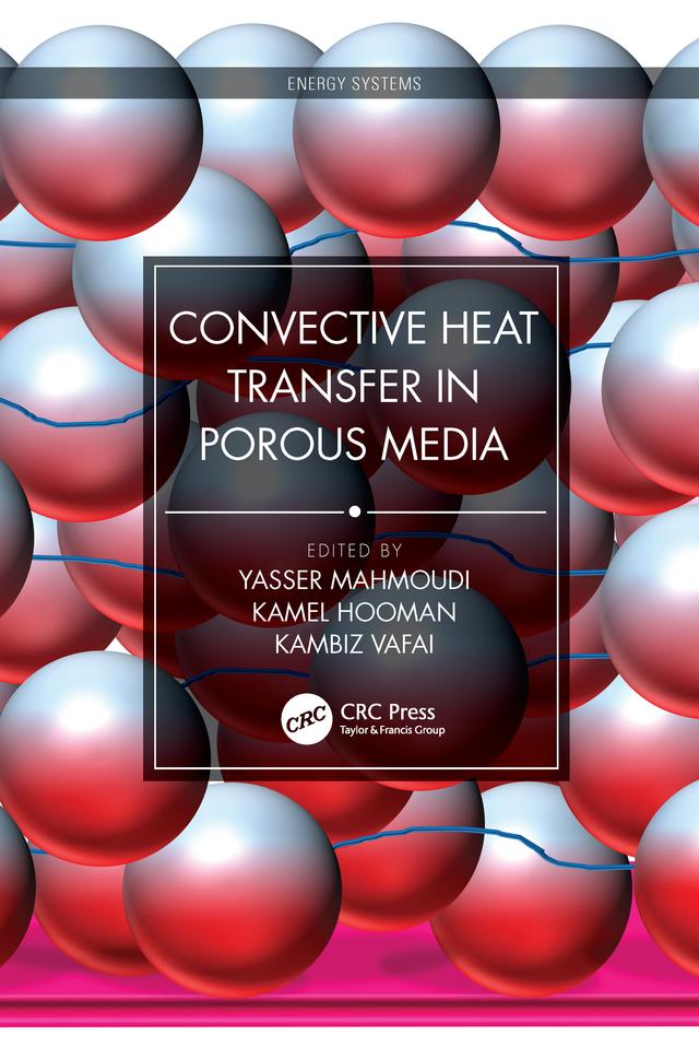 Convective Heat Transfer in Porous Media by Kambiz Vafai, Kamel Hooman, Yasser Mahmoudi