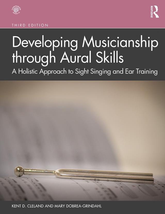 Developing Musicianship through Aural Skills by Kent D. Cleland, Mary Dobrea-Grindahl