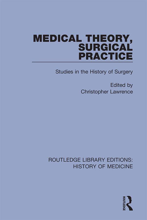 Medical Theory, Surgical Practice by Christopher Lawrence