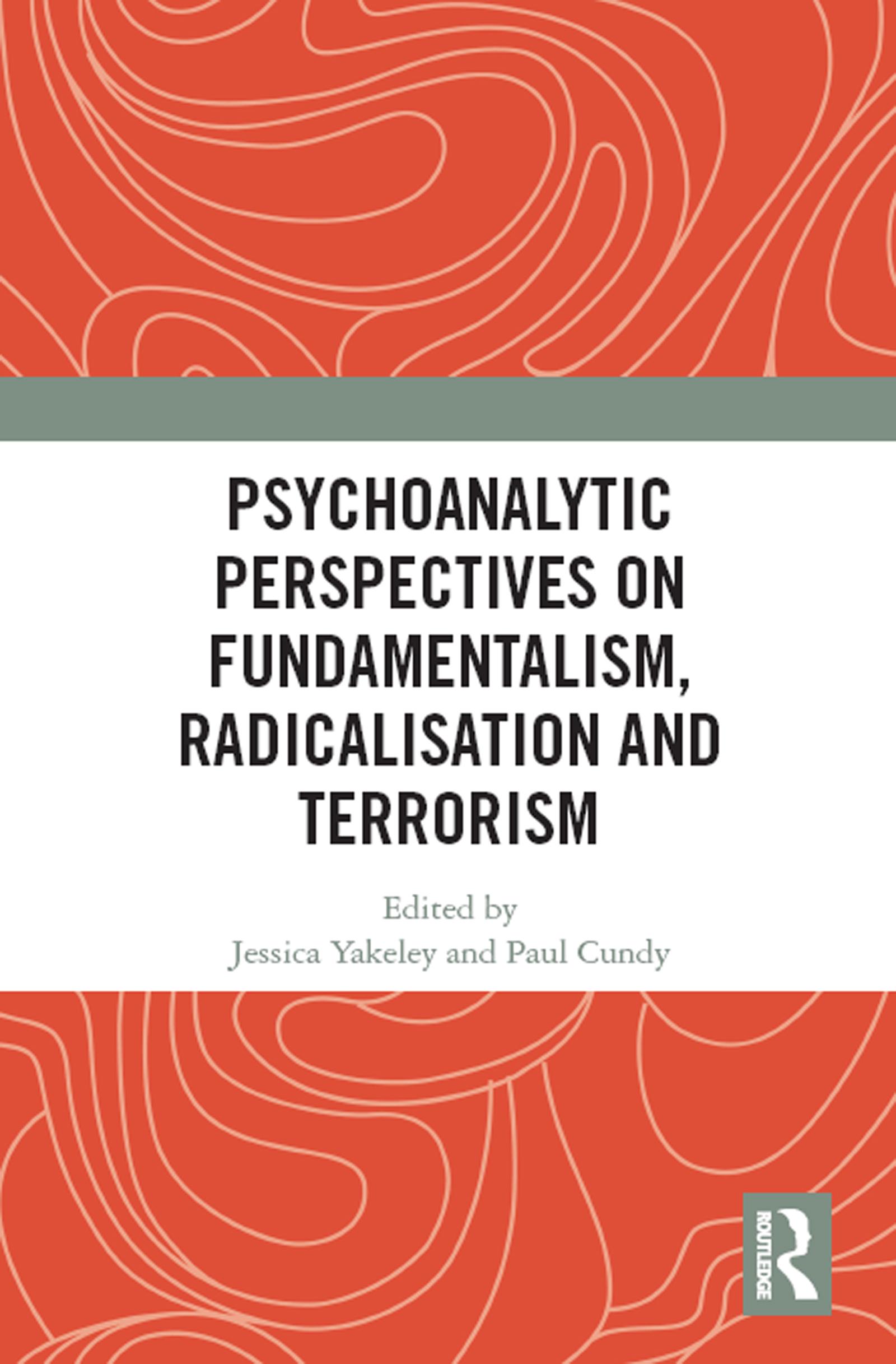 Psychoanalytic Perspectives on Fundamentalism, Radicalisation and Terrorism