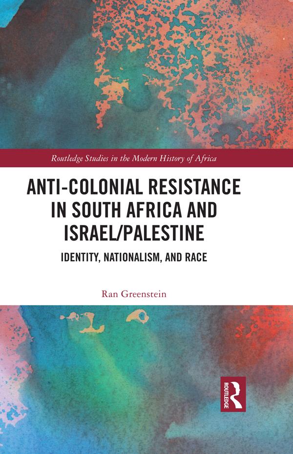 Anti-Colonial Resistance in South Africa and Israel/Palestine by Ran Greenstein