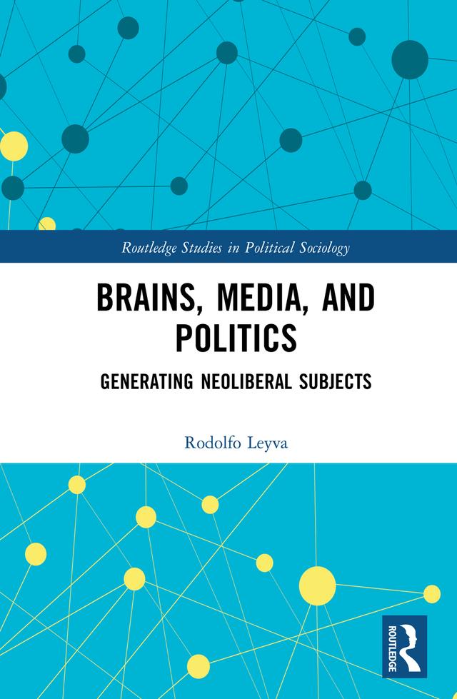 Brains, Media and Politics by Rodolfo Leyva
