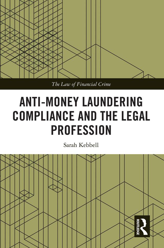 Anti-Money Laundering Compliance and the Legal Profession by Sarah Kebbell