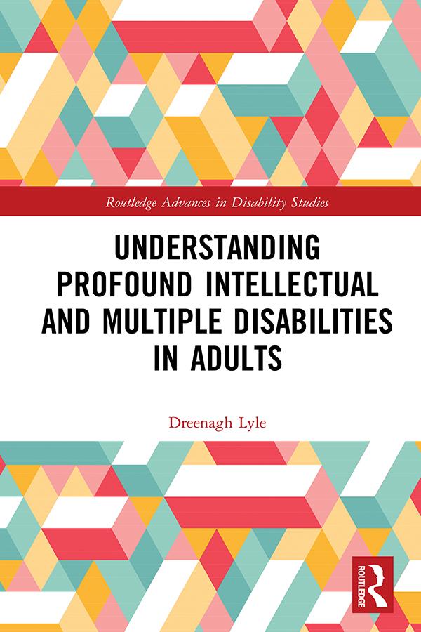 Understanding Profound Intellectual and Multiple Disabilities in Adults by Dreenagh Lyle